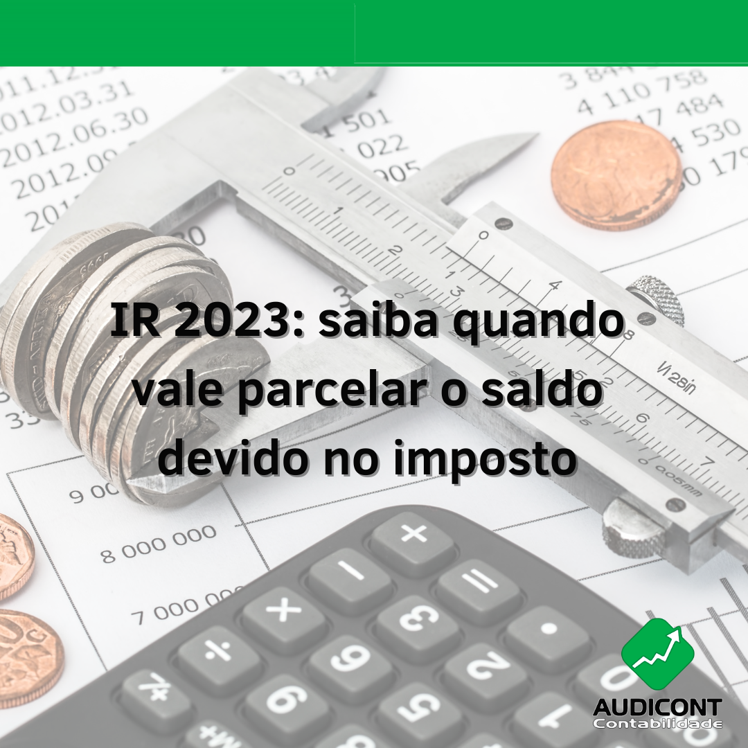 IR 2023: Saiba Quando Vale Parcelar O Saldo Devido No Imposto