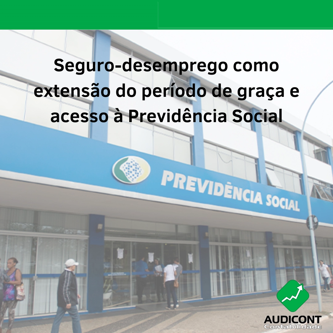 Seguro-desemprego como extensão do período de graça e acesso à Previdência Social