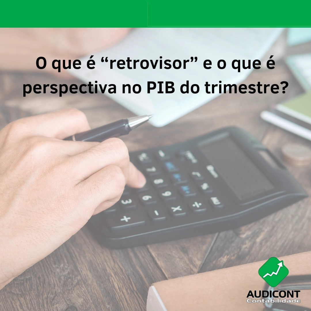 O que é “retrovisor” e o que é perspectiva no PIB do trimestre?