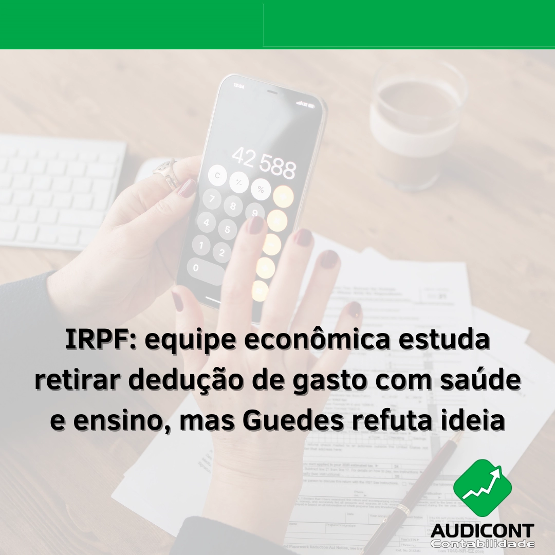 IRPF: equipe econômica estuda retirar dedução de gasto com saúde e ensino, mas Guedes refuta ideia