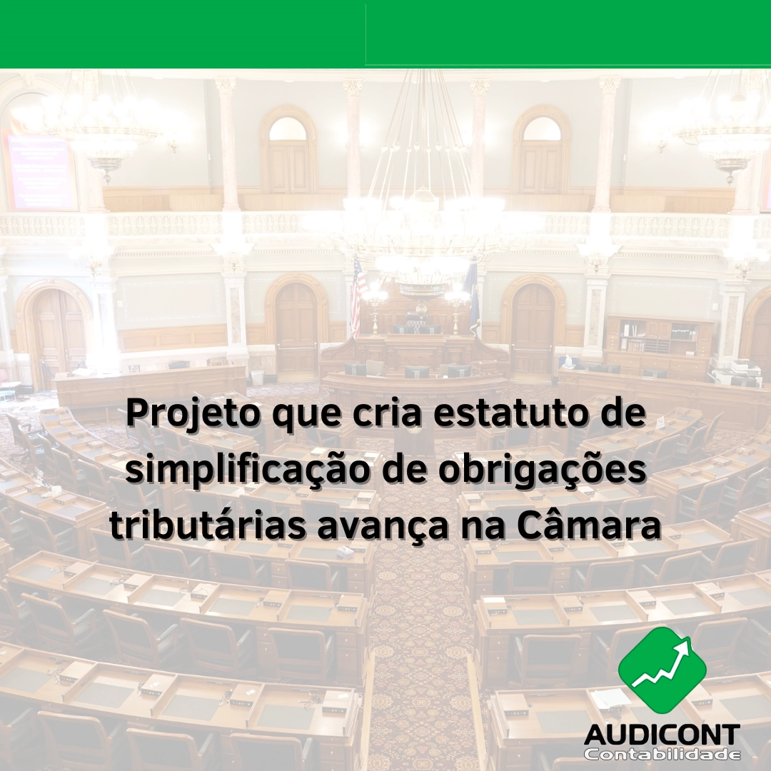 Projeto que cria estatuto de simplificação de obrigações tributárias avança na Câmara