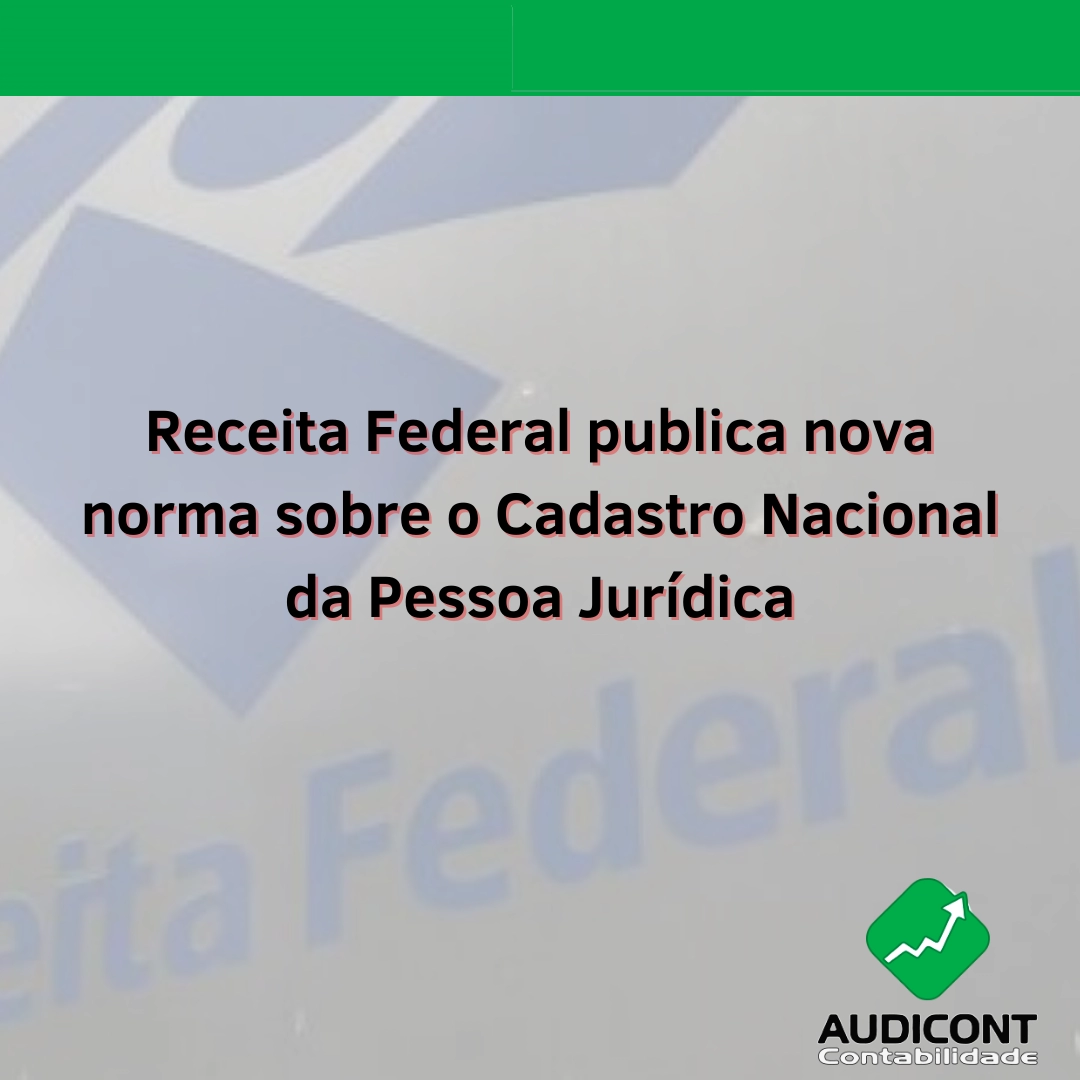 Receita Federal publica nova norma sobre o Cadastro Nacional da Pessoa Jurídica