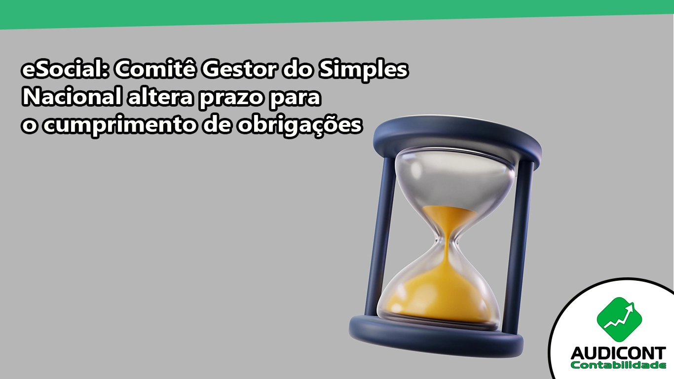 eSocial: Comitê Gestor do Simples Nacional altera prazo para o cumprimento de obrigações.