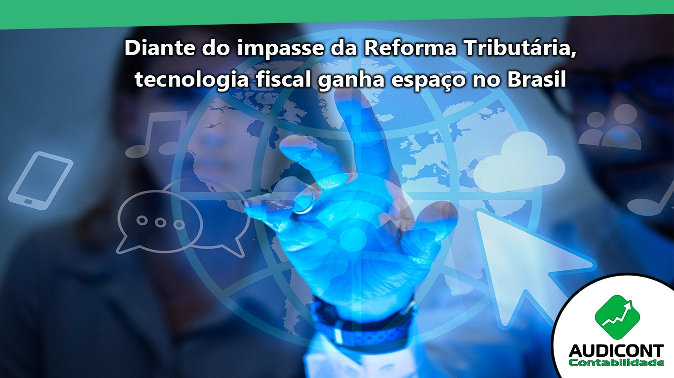 Diante do impasse da Reforma Tributária, tecnologia fiscal ganha espaço no Brasil.